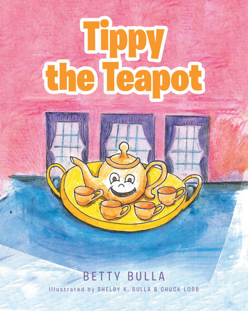 Betty Bulla's Book 'Tippy the Teapot' is a Parable With a Timeless Message of How a Master Potter Takes Children Through Difficult Challenges to Make Them Strong and Useful