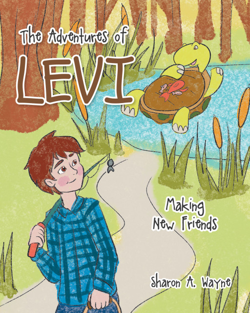 Sharon A. Wayne's new book, 'The Adventures of Levi: Making New Friends', brings children on an adventure with Levi as he spends an extraordinary day fishing