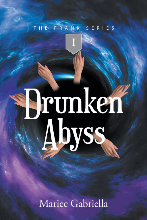 Mariee Gabriella's New Book 'Drunken Abyss: I' Follows a Young Woman Who Finds Herself Connected to a Murder Mystery as She Struggles Against Her Personal Demons