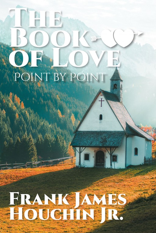 'The Book of Love: Point by Point' by Frank James Houchin Jr. is a Thoughtful Collection of Compiled Quotes on Love