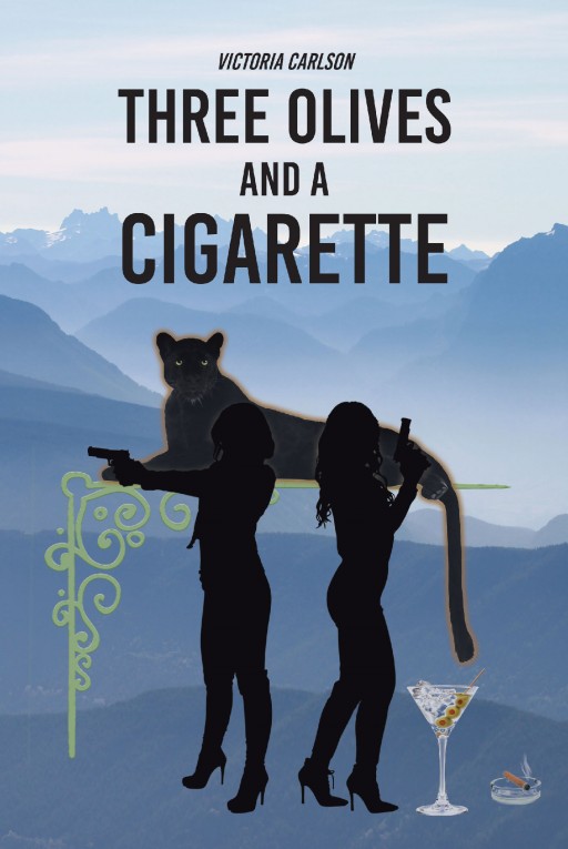Author Victoria Carlson's New Book 'Three Olives and a Cigarette' is the Thrilling Story of a Woman Who Fights Crime and Brings Justice by Her Own Standards