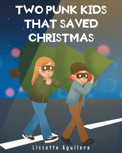 Lissette Aguilera's New Book 'Two Punk Kids Who Saved Christmas' Is A Holiday Story About Remembering Friends and Finding Happiness