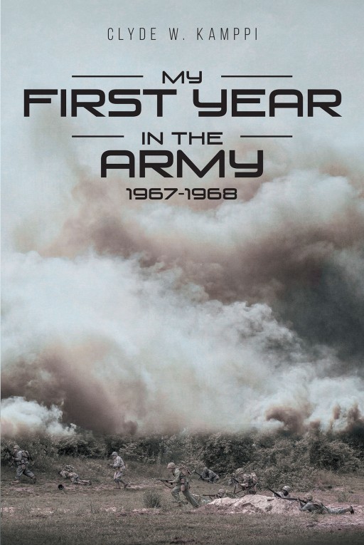 Author Clyde W. Kamppi's New Book 'My First Year in the Army' is the Recollection of the Author's First Year Serving in the Vietnam War