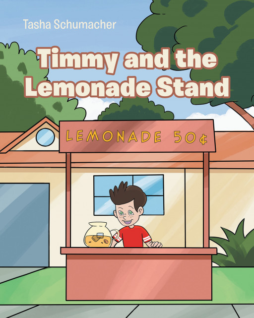 Tasha Schumacher's New Book 'Timmy and the Lemonade Stand' is a Simple Yet Touching Tale of a Boy Who Finds the True Joy of Life