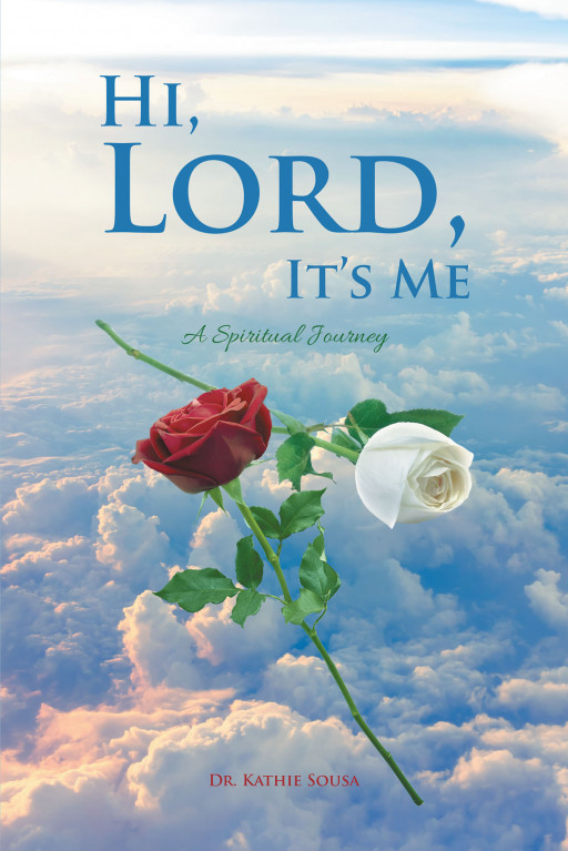 Dr. Kathie Sousa's New Book, 'Hi, Lord, It's Me', is a Devotional With an Aim to Make Known the Existence of the Holy Father