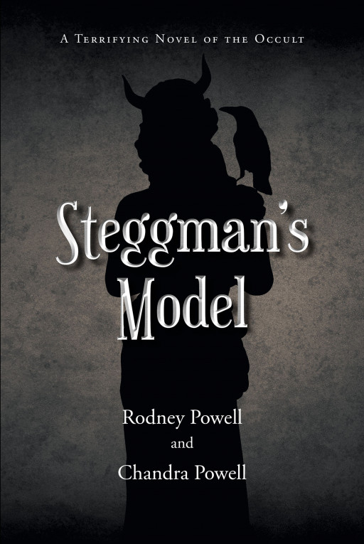 Authors Rodney and Chandra Powell's New Book 'Steggman's Model: A Terrifying Novel of the Occult' is of the Terror That Unfolds in a Small Louisiana Town