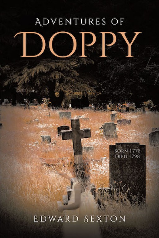 Edward Sexton's New Book 'Adventures of Doppy' Shares the Page-Turning Adventures Across Realms Where He Lends a Helping Hand