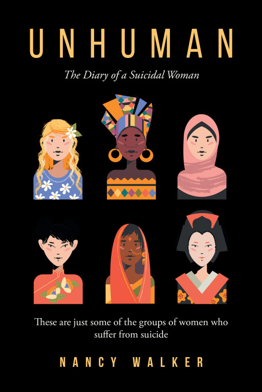 Author Nancy Walker's New Book 'Unhuman' is an Emotionally Charged Autobiography That Describes How the Author Survived a Tumultuous Life and Suicidal Thoughts