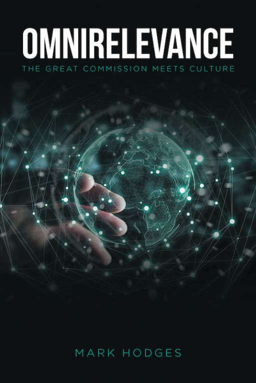 Mark Hodges' New Book 'OmniRelevance' is a Brilliant Guide on Getting the Church's Important Message Out to Modern Society