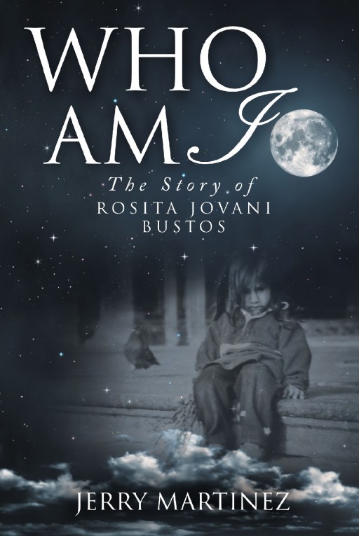Author Jerry Martinez's New Book "Who Am I" is the Shocking Story of an Abandoned Baby Who Survived Her Harsh Childhood Against All Odds.