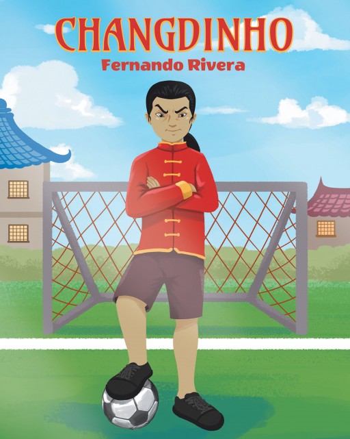 Fernando Rivera's New Book 'Changdinho' is an Enthralling Tale About a Skillful Boy Who Meets His Match Who Tests His Incomparable Talent in Soccer
