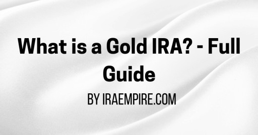 "What is a Gold IRA?": Expert Guide Released for Consumers