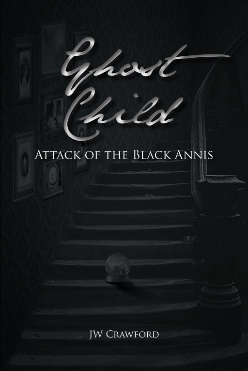 Author JW Crawford's New Book 'Ghost Child: Attack of the Black Annis' is a Blood Curdling Tale of a Woman Who Becomes the Prey of an Evil Spirit