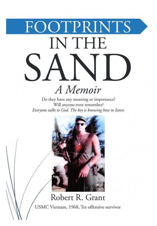 Author Robert R. Grant's New Book, 'Footprints in the Sand' is a Personal Memoir Following the Terrifying Events of Vietnam to the Present