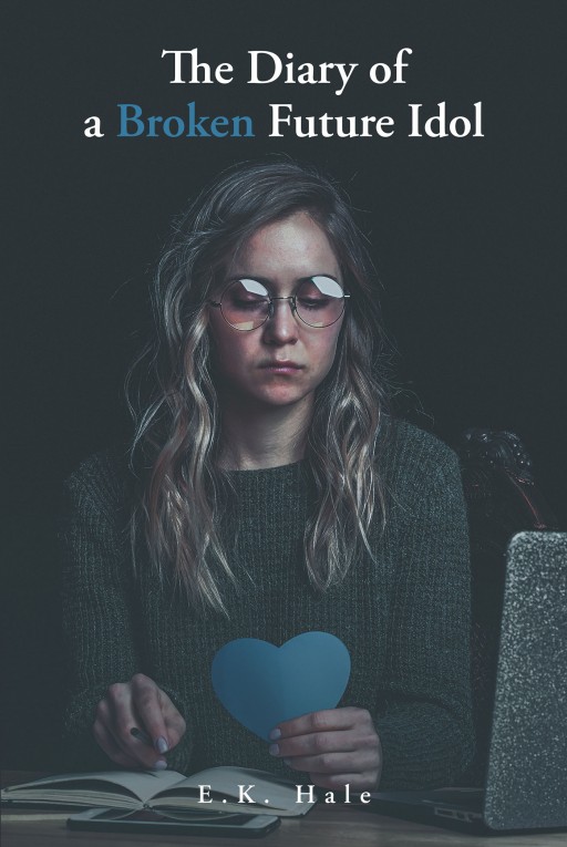 Author E.K. Hale's New Book 'The Diary of a Broken Future Idol' is a Meaningful Collection of Realistic Poetry That Tackles the Insecurities One Faces in Life