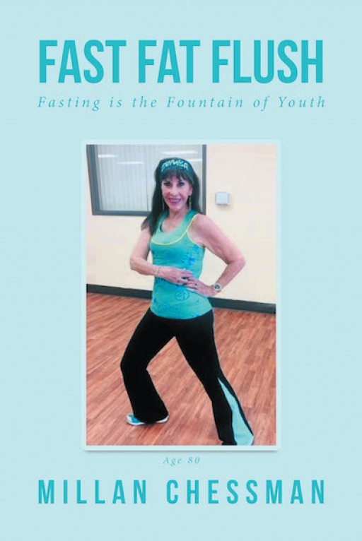 Millan Chessman's New Book, 'Fast Fat Flush,' is a Masterful Account That Gives the Readers Knowledge About Fasting and Living a Healthy Life