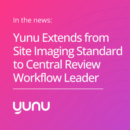 Yunu Extends from Site Imaging Standard to Central Review Workflow Leader