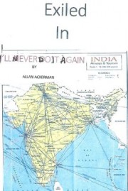 New Book, "Exiled in India" by Businessman Allan Ackerman Reveals the Mindset in Third World Countries