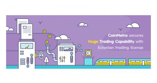 CoinMetro Secures Huge Trading Capability With Estonian Trading License