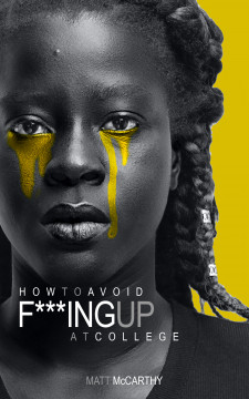 How to Avoid F***ing Up at College