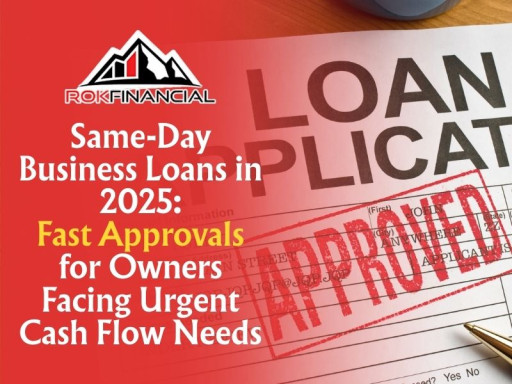Same-Day Business Loans in 2025: Fast Approvals for Owners Facing Urgent Cash Flow Needs
