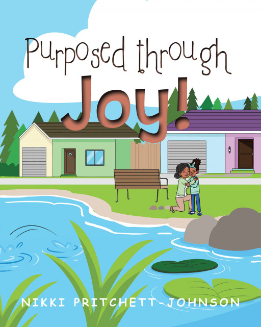 Nikki Pritchett-Johnson's New Book 'Purposed Through Joy!' is an Important Lesson on Taking Control of the Day's Outcome by Leading With Joy and Intention