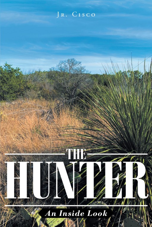 Author JR. Cisco's New Book 'The Hunter' is a Collection of Hunting Experiences the Author Has Had in His Life