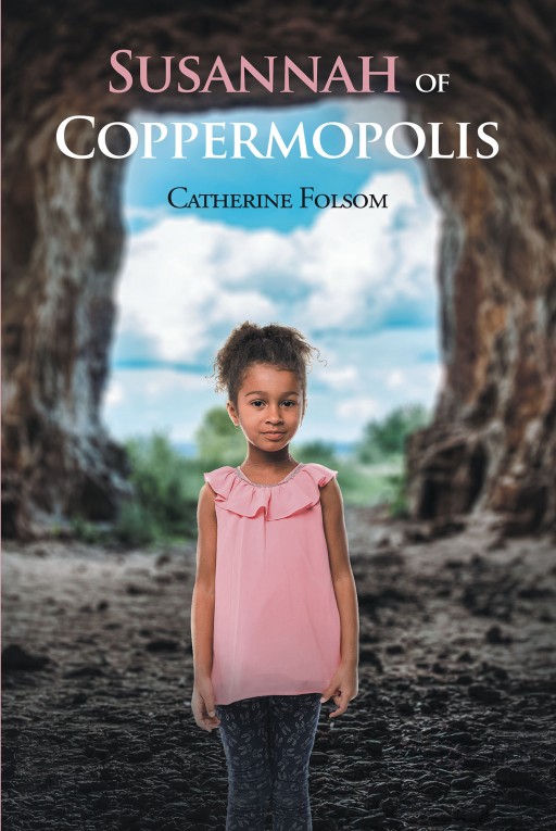 Catherine Folsom's New Book 'Susannah of Coppermopolis' Unravels a Brilliant Narrative in a Dystopian World