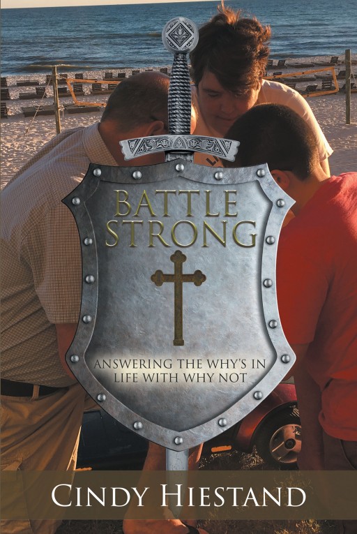 Cindy Hiestand's New Book, 'Battle Strong' is an Inspiring Read That Allows the Readers to See the Goodness of the Lord