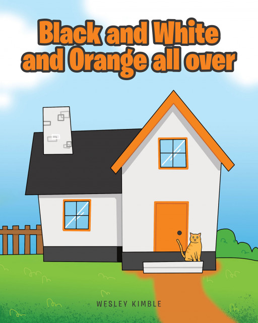 Wesley Kimble's New Book 'Black and White and Orange All Over' is a Rhyming Tale About a Cat's Fascinating Adventures