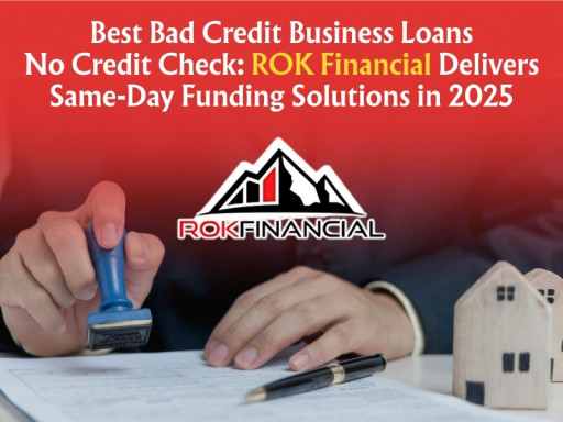 Best Bad Credit Business Loans No Credit Check: ROK Financial Delivers Same-Day Funding Solutions in 2025