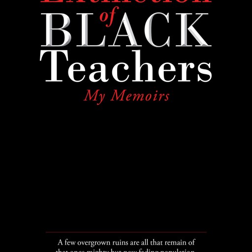 Author Dr. Vanessa C. Wilson's New Book 'The Extinction of Black Teachers' is a Memoir of Dr. Wilson's Struggles and Lessons Learned as a Black Educator