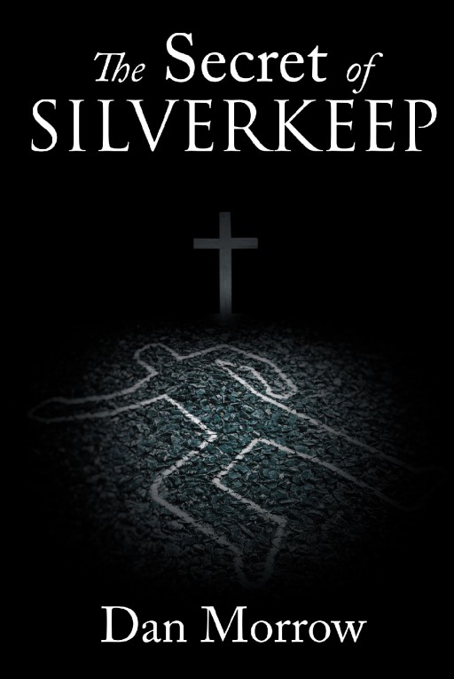 Dan Morrow's New Book 'The Secret of Silverkeep' is a Suspenseful Tale of a Resurrected Horror, Conspiracy, and Faint Hope Surrounding a Mysterious City.
