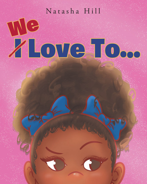 Natasha Hill's New Book 'We Love To…' Brings a Truly Important Lesson About Being Friendly and Kind to Others