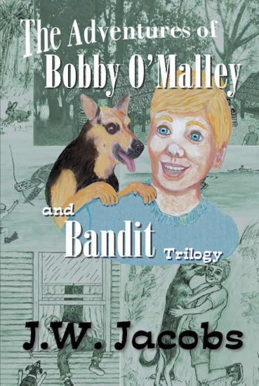 J.W. Jacobs' New Book 'The Adventures of Bobby O'Malley and Bandit' is an Exciting Tale Filled With an Adventure to the Jungles and Forests