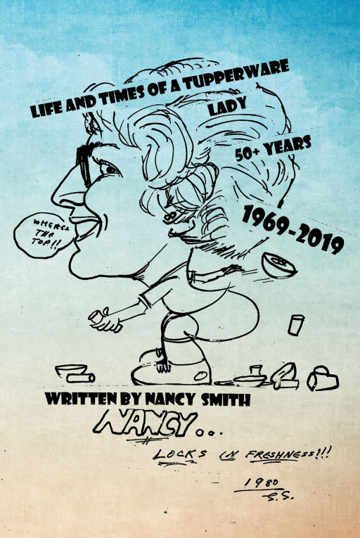 Nancy Smith's New Book 'Life and Times of a Tupperware Lady' Brings a Beautiful Biography of a Woman as She Rises in Love, Life, and Career