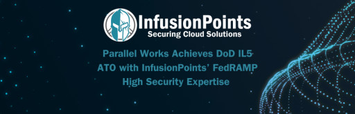 Parallel Works Achieves DoD IL5 ATO With InfusionPoints' FedRAMP High Security Expertise
