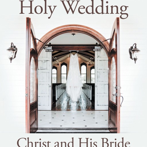 Kim Huff's New Book 'The Holy Wedding: Christ and His Bride' is a Passionate Six-Week Study for Developing a Holy, Intimate Relationship With God