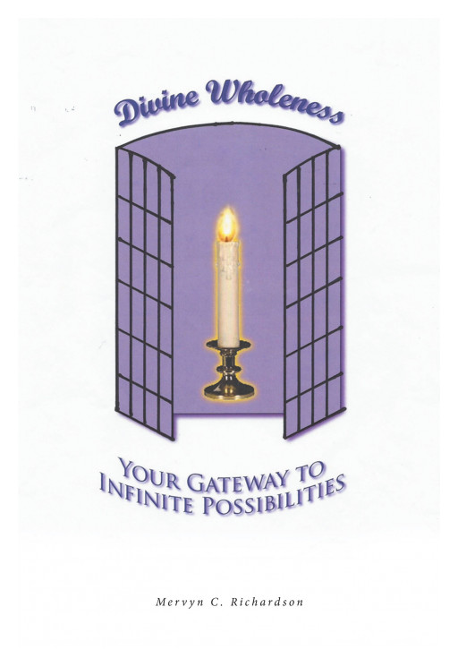 Author Mervyn C. Richardson's New Book 'Divine Wholeness: Your Gateway to Infinite Possibilities' is an Inspiring Tale of Overcoming Challenges and Appreciating Life