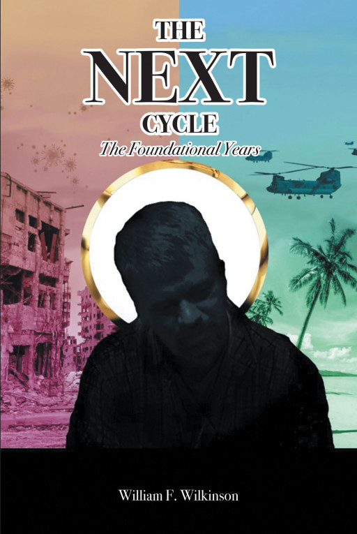 Author William F. Wilkinson's New Book, 'The Next Cycle: The Foundational Years', is an Intriguing Tale of One Man's Attempt to Unite Society