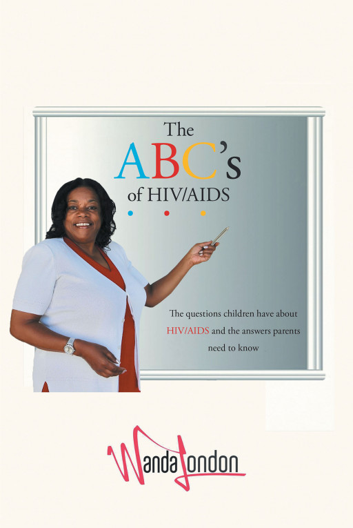 Wanda London's New Book 'The ABC's of HIV/AIDS' Gives an Important Look Into What Everyone Needs to Know About HIV/AIDS