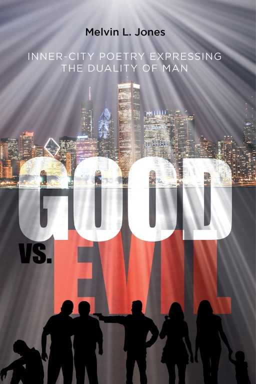Author Melvin L. Jones' New Book "Inner-City Poetry Expressing the Duality of Man" is an Exciting Collection of Poetry.