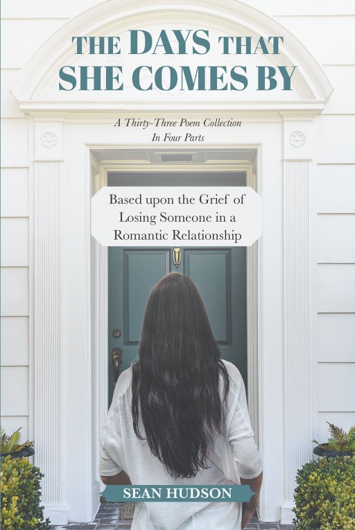 Sean Hudson's New Book 'The Days That She Comes By' Presents the Alluring Lyrical Verses of a Man Professing His Love for a Woman Caregiver