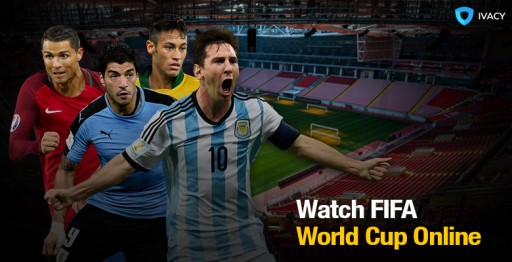 Ivacy VPN and the FIFA World Cup 2018 Take Off Gloriously