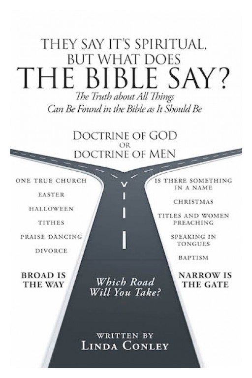 Linda Conley's New Book 'They Say It's Spiritual, but What Does the Bible Say?' Gives a Deeper Understanding of the Scriptures and His Power