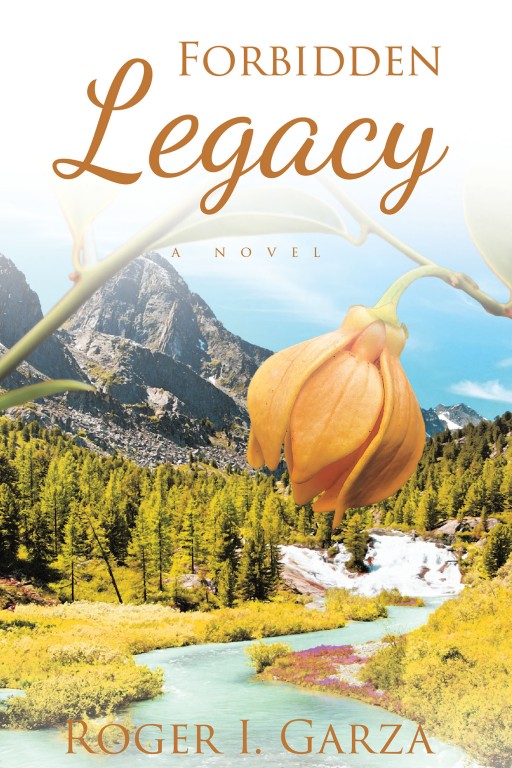Roger I. Garza's New Book 'Forbidden Legacy' is a Galvanic Novel of a Man's Quest to Discover the Riveting Mystery Behind His Heritage