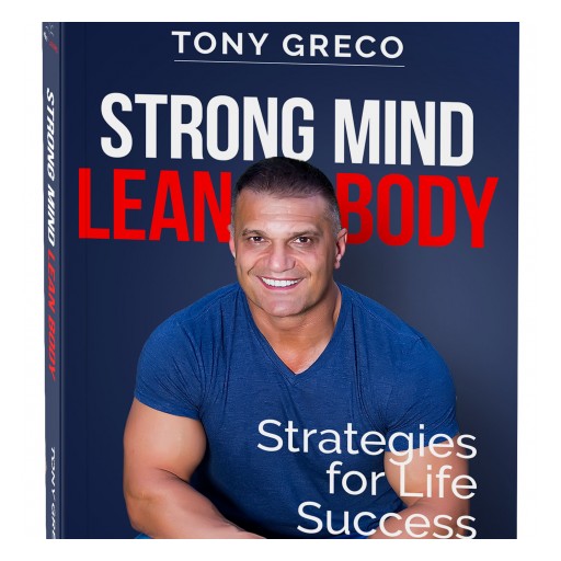 Ultimate Publishing House Announces Tony Greco's 'Strong Mind Lean Body' Book Launch Party