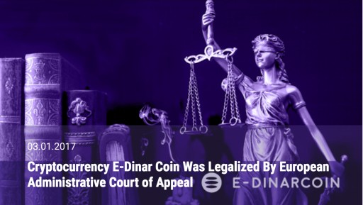 Cryptocurrency E-Dinar Coin is Legalized by European Administrative Court of Appeal