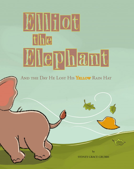 Sydney Grace Grubbs' New Book 'Elliot the Elephant' Follows an Adorable Elephant Who Loses His Special Yellow Rain Hat and Must Go on an Adventure to Find It
