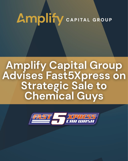Amplify Capital Group Advises Fast5Xpress on Strategic Sale to Chemical Guys
